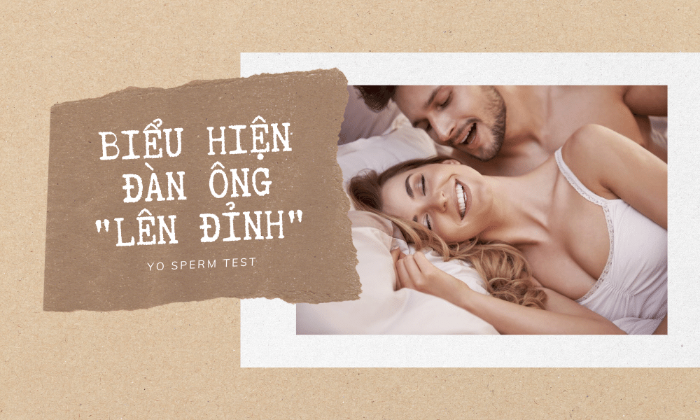 khi đàn ông lên đỉnh có biểu hiện gì