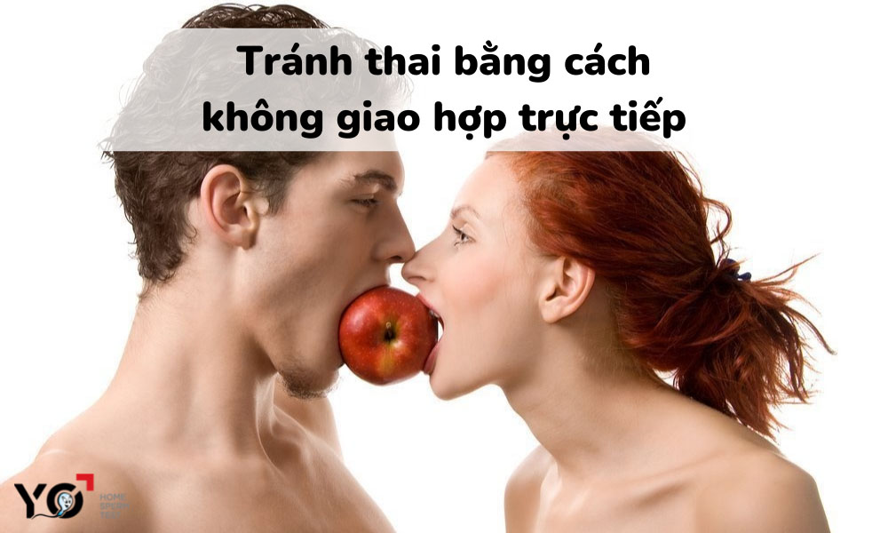 Tránh thai bằng cách không giao hợp trực tiếp