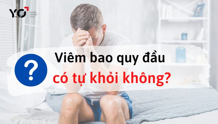 Viêm bao quy đầu có tự khỏi không