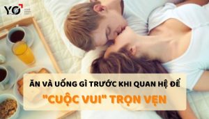 Ăn gì trước khi quan hệ